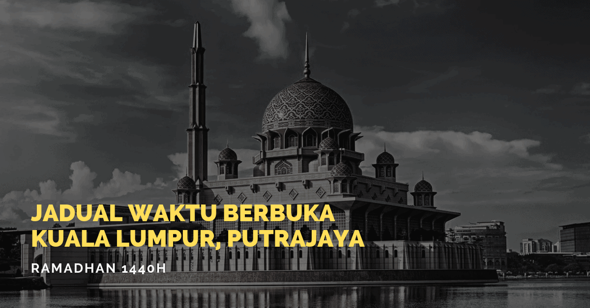 Takwim Waktu Berbuka Puasa & Imsak Kuala Lumpur, Putrajaya Mei 2019